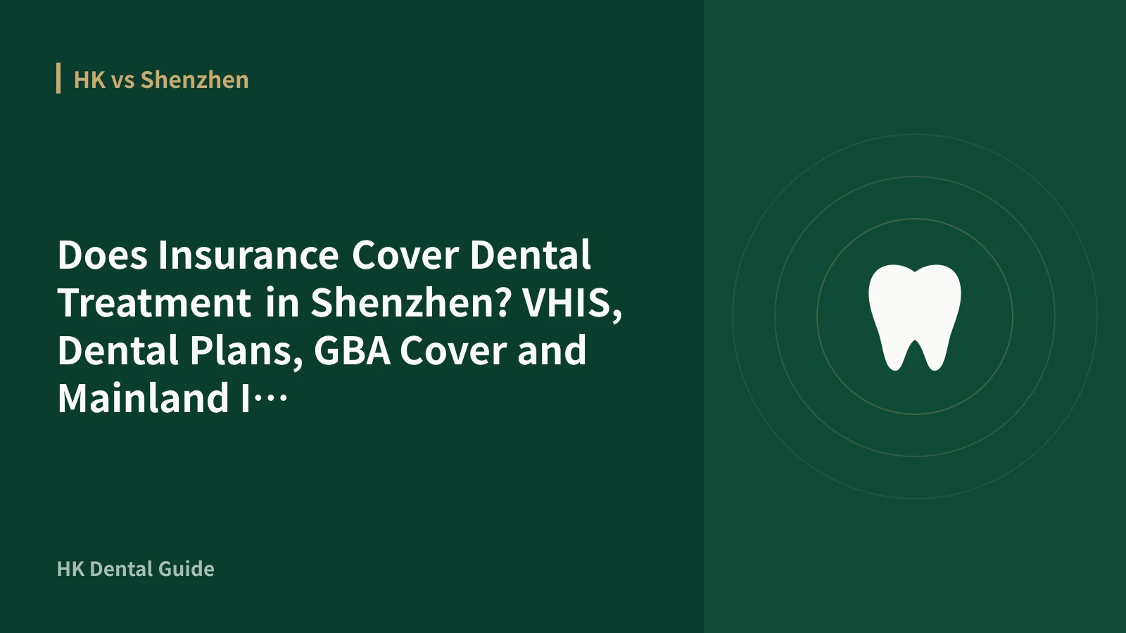 Does Insurance Cover Dental Treatment in Shenzhen? VHIS, Dental Plans, GBA Cover and Mainland Insurance