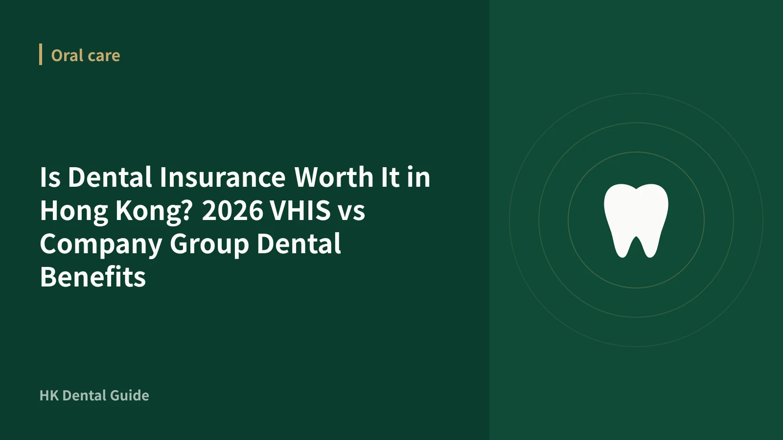 Is Dental Insurance Worth It in Hong Kong? 2026 VHIS vs Company Group Dental Benefits