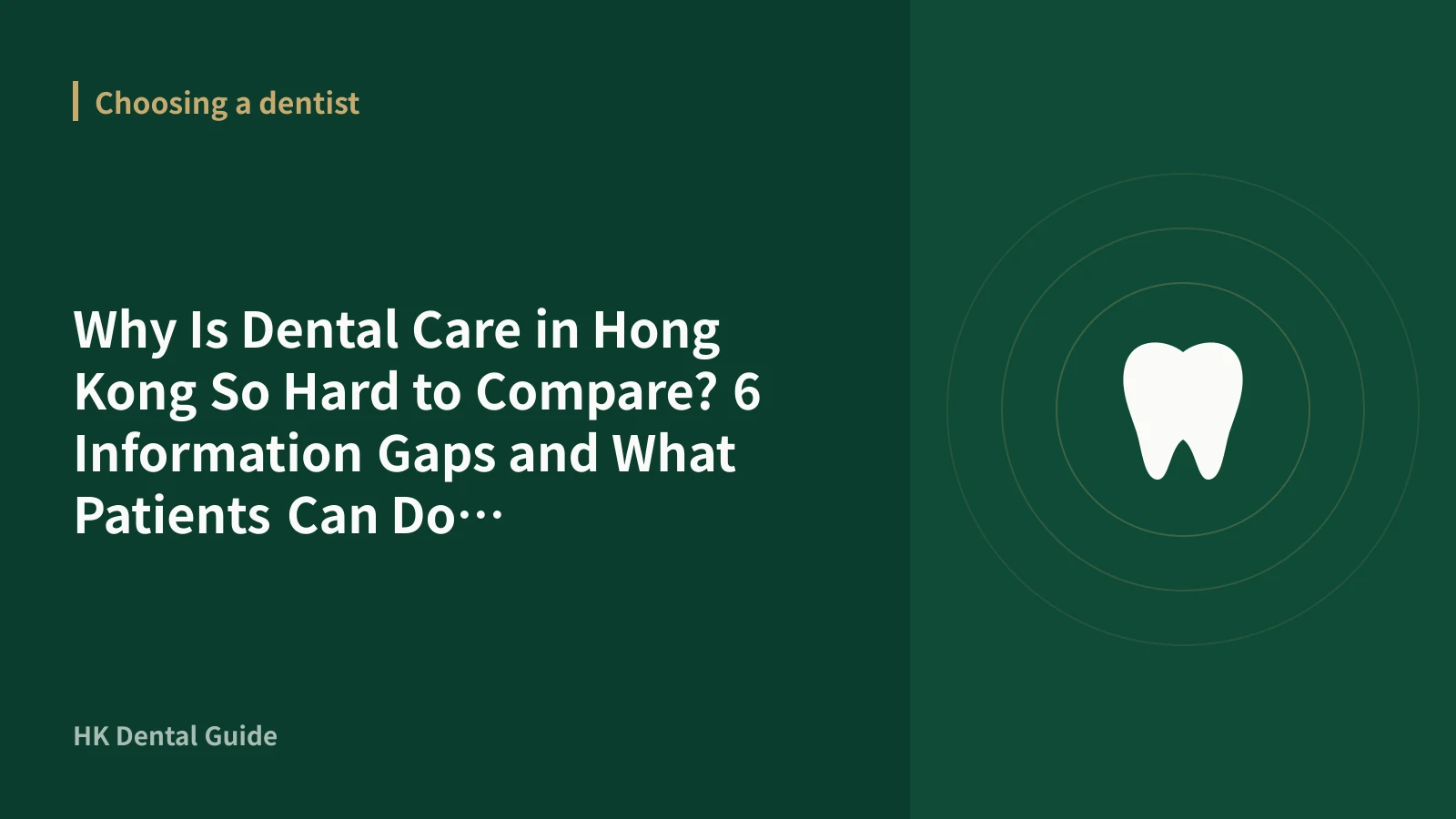 Why Is Dental Care in Hong Kong So Hard to Compare? 6 Information Gaps and What Patients Can Do (2026)