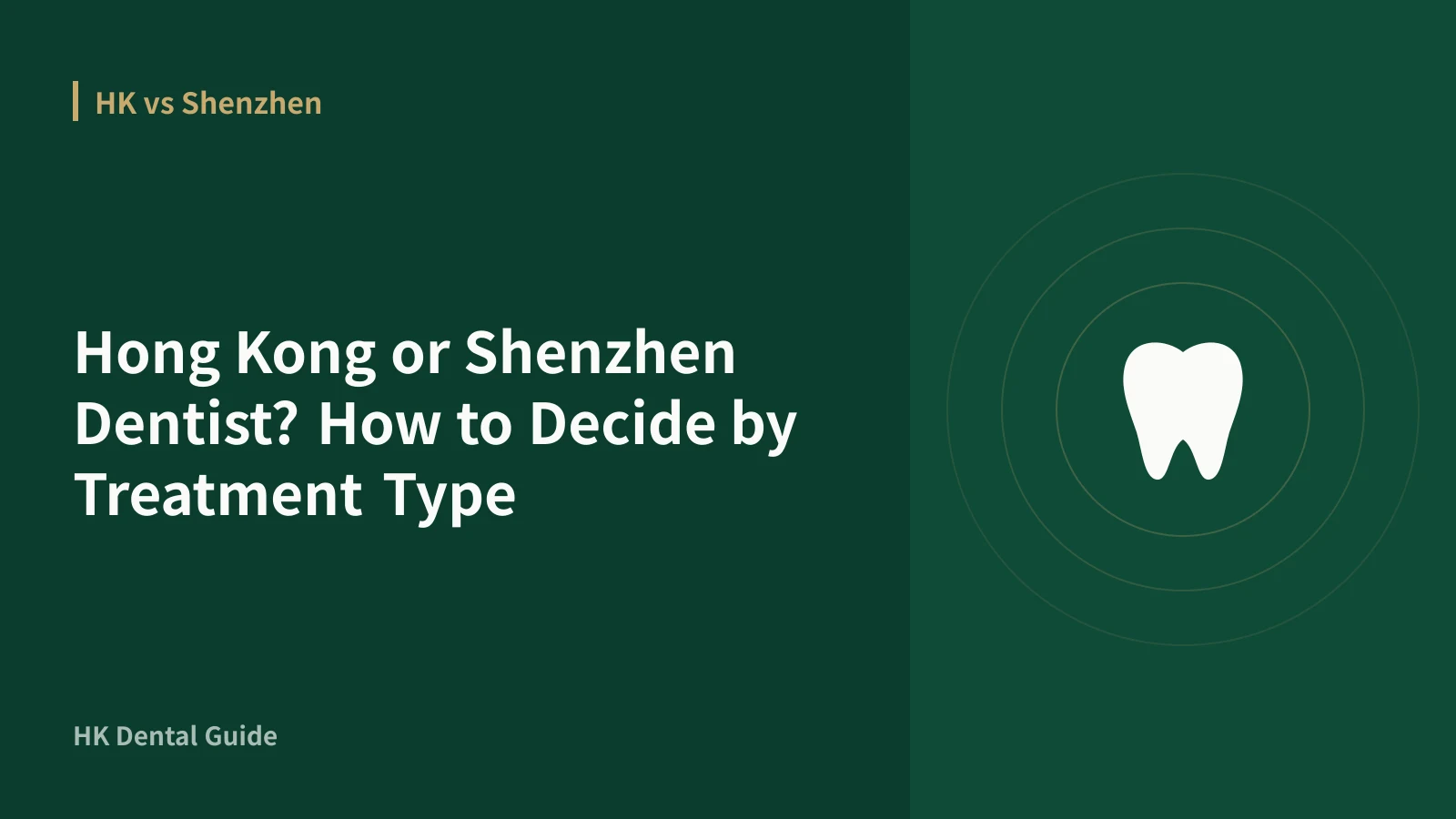Hong Kong or Shenzhen Dentist? How to Decide by Treatment Type