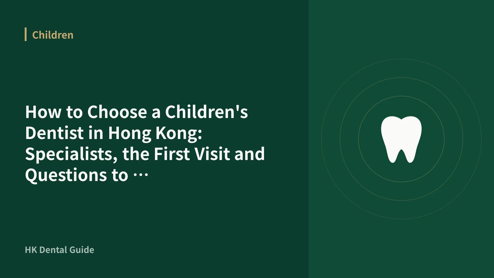 How to Choose a Children's Dentist in Hong Kong: Specialists, the First Visit and Questions to Ask