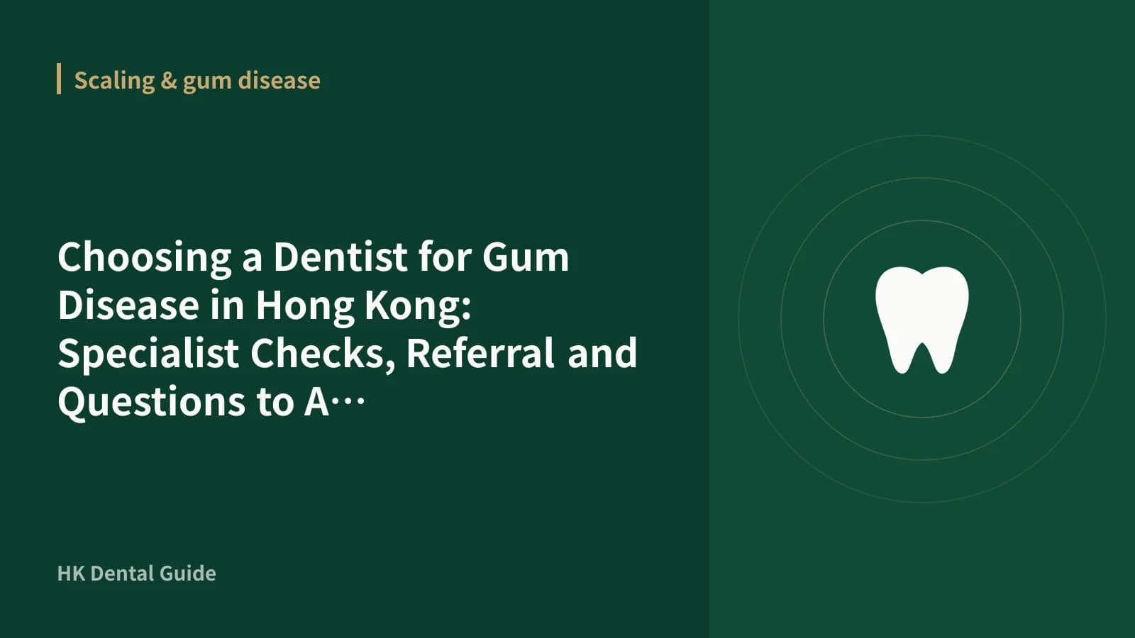 Choosing a Dentist for Gum Disease in Hong Kong: Specialist Checks, Referral and Questions to Ask (2026)