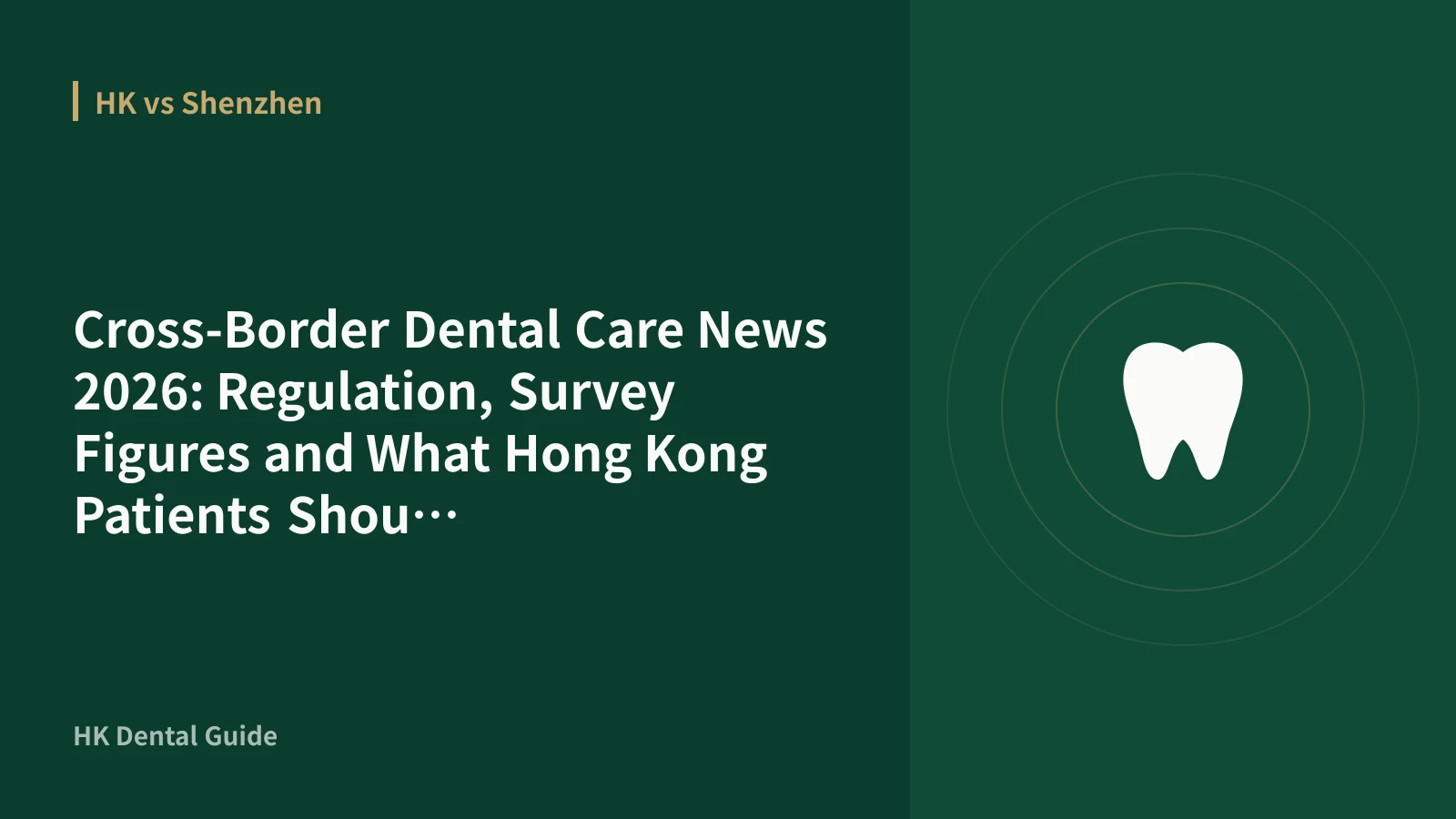 Cross-Border Dental Care News 2026: Regulation, Survey Figures and What Hong Kong Patients Should Know