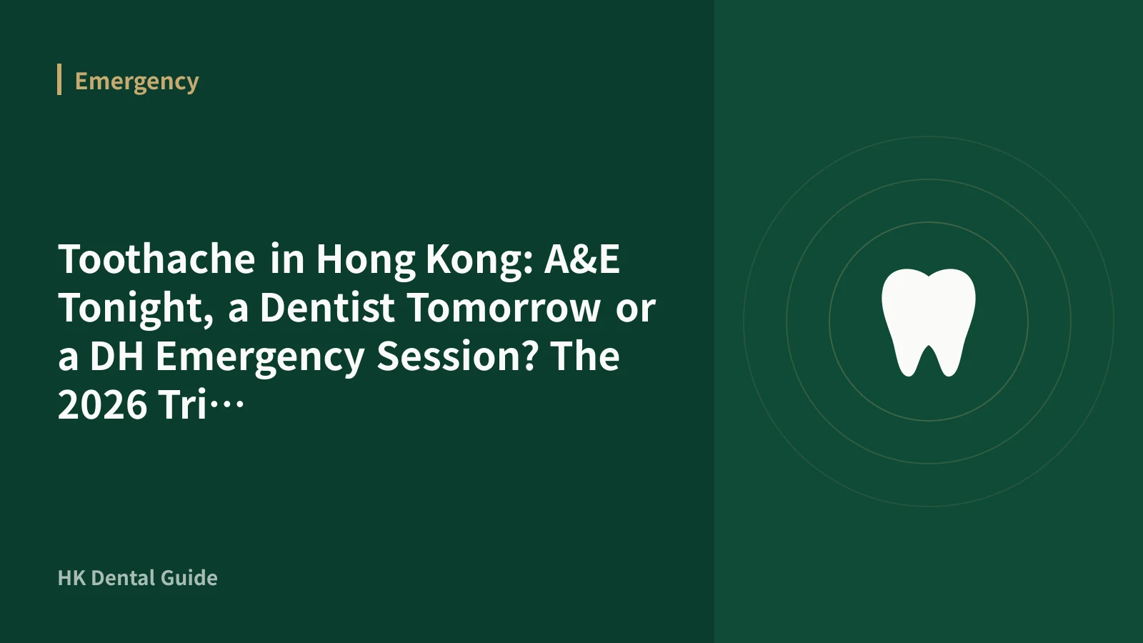 Toothache in Hong Kong: A&E Tonight, a Dentist Tomorrow or a DH Emergency Session? The 2026 Triage Guide